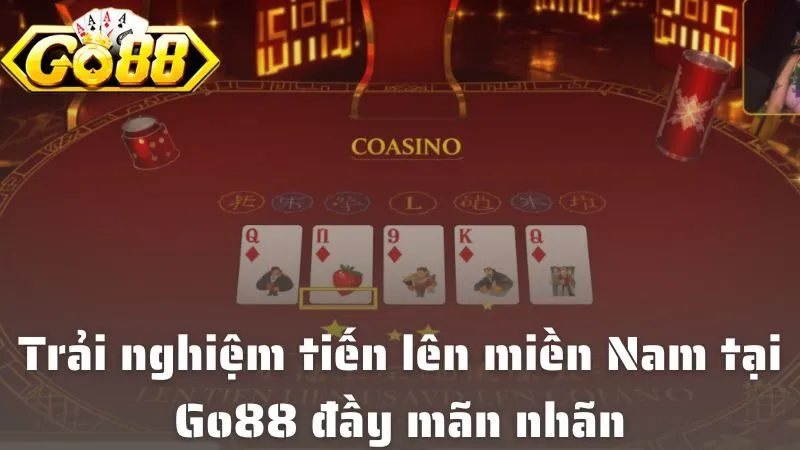 Trải nghiệm tiến lên miền Nam tại Go88 đầy mãn nhãn với thế mạnh vượt bậc